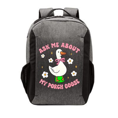 Silly Goose Ask Me About My Porch Goose Funny Goose Lover Vector Backpack