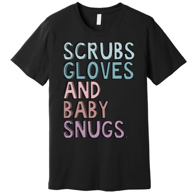 Scrubs Gloves And Baby Snugs Premium T-Shirt