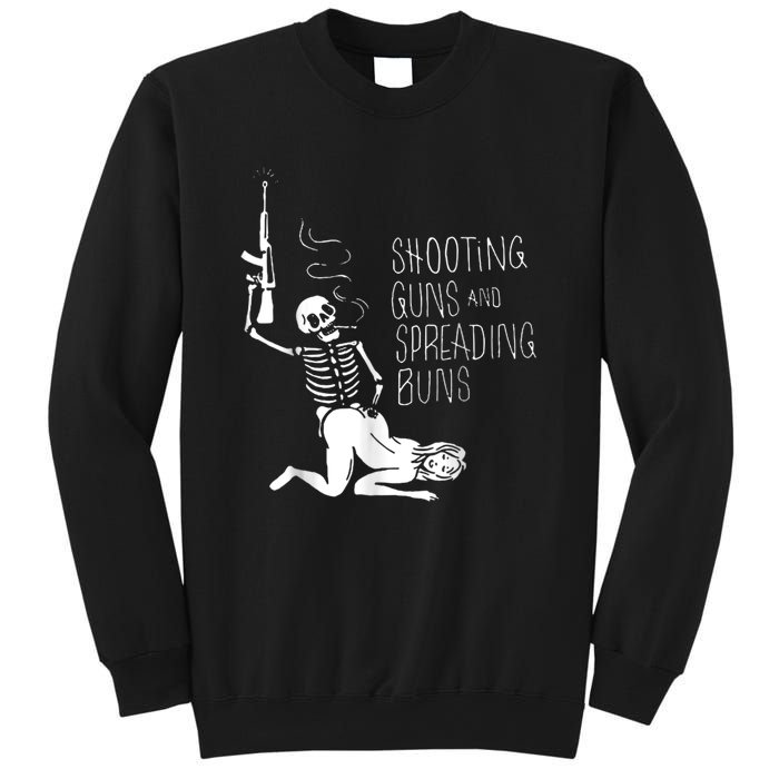 Shooting Guns And Spreading Buns Sweatshirt