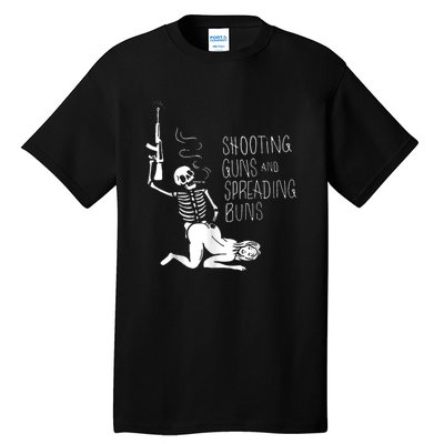 Shooting Guns And Spreading Buns Tall T-Shirt