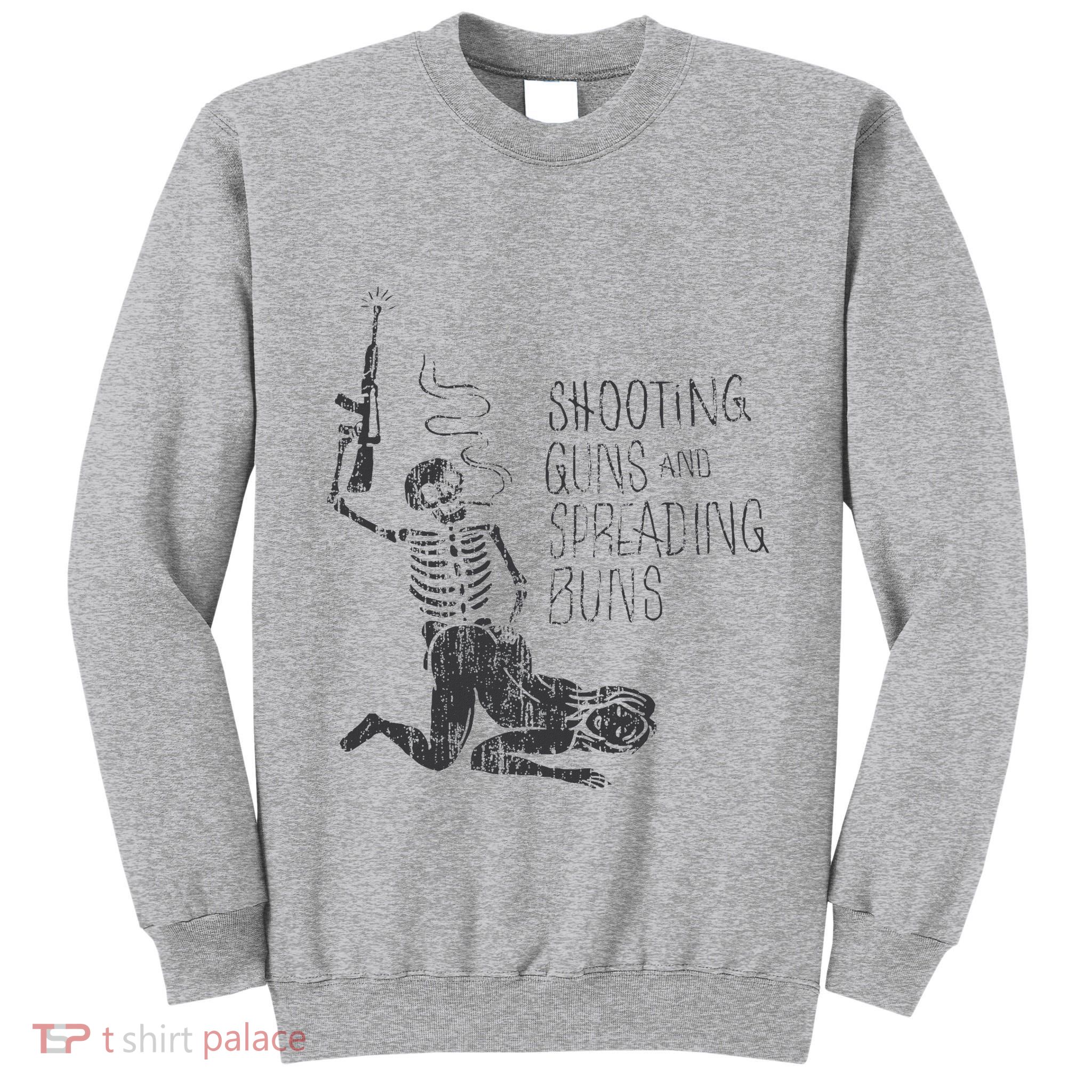 Shooting Guns And Spreading Buns Tall Sweatshirt