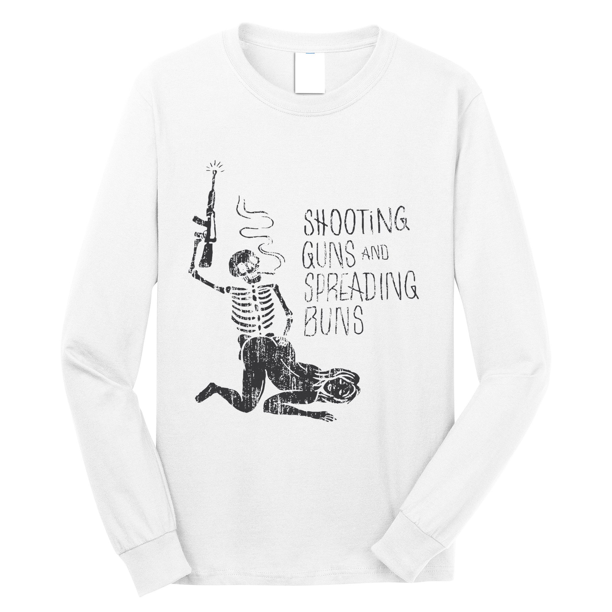 Shooting Guns And Spreading Buns Long Sleeve Shirt