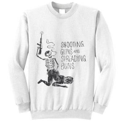 Shooting Guns And Spreading Buns Sweatshirt