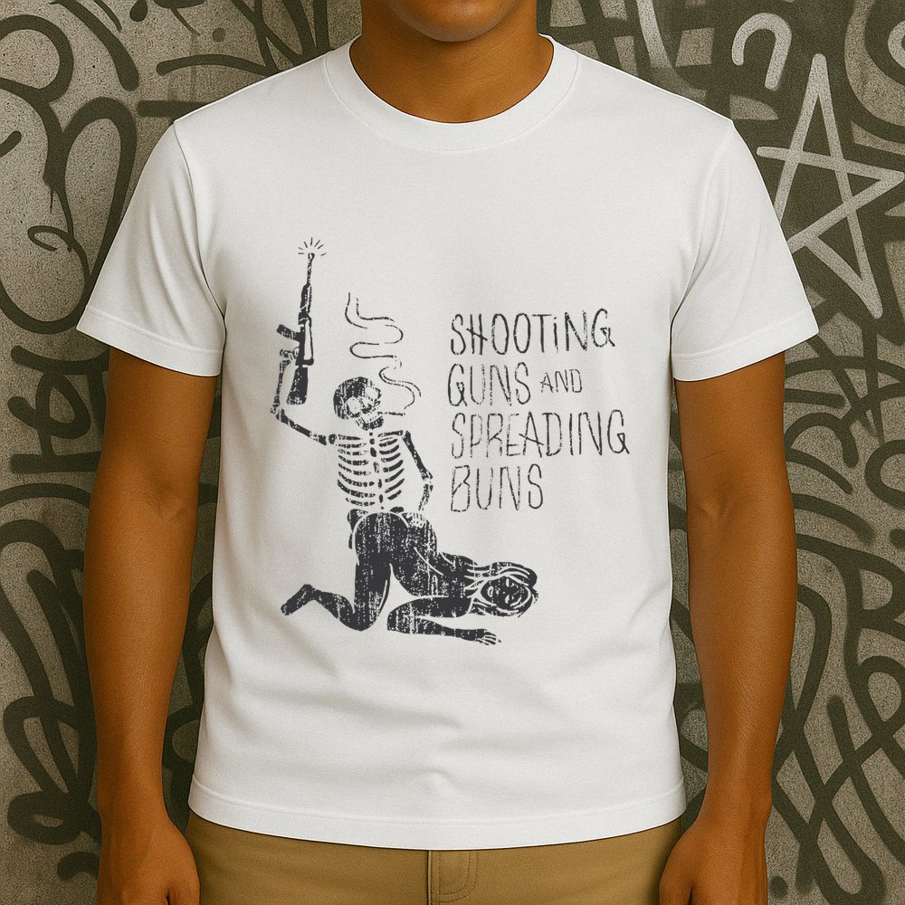 Shooting Guns And Spreading Buns T-Shirt