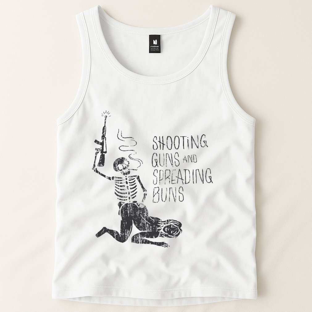 Shooting Guns And Spreading Buns Tank Top