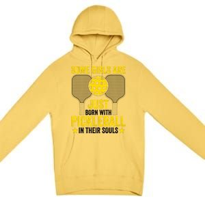 Some Girls Are Just Born With Pickleball In Their Souls Pickle Ball Premium Pullover Hoodie