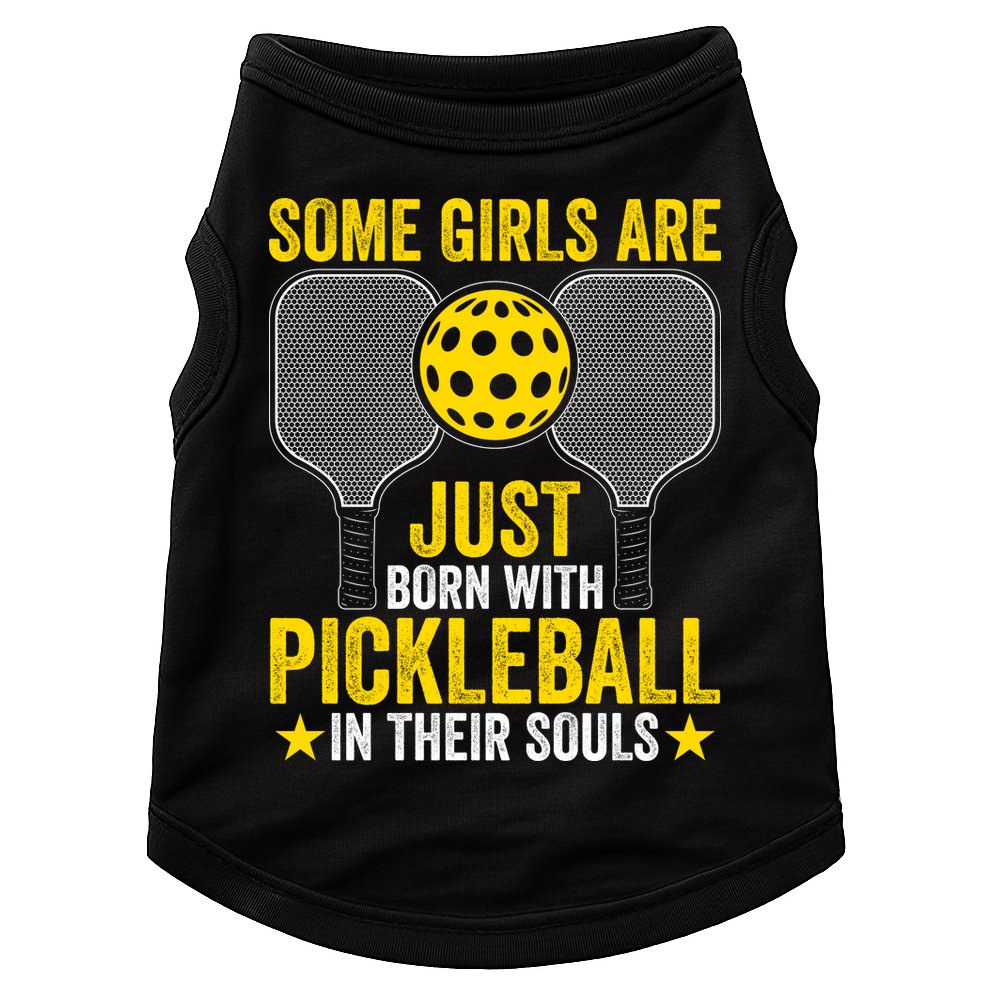 Some Girls Are Just Born With Pickleball In Their Souls Pickle Ball Doggie Tank