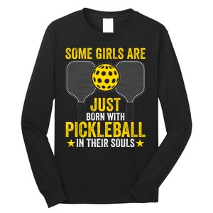 Some Girls Are Just Born With Pickleball In Their Souls Pickle Ball Long Sleeve Shirt