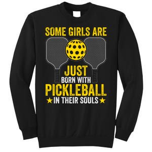 Some Girls Are Just Born With Pickleball In Their Souls Pickle Ball Sweatshirt