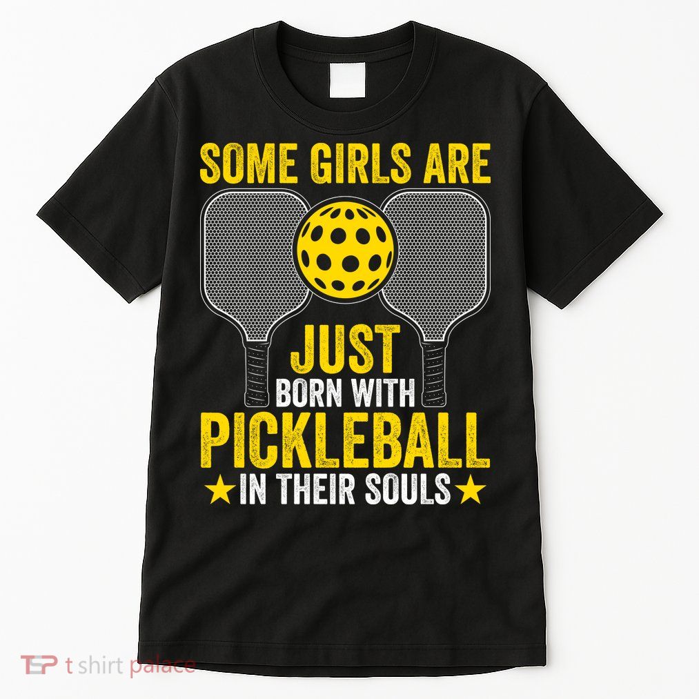 Some Girls Are Just Born With Pickleball In Their Souls Pickle Ball Tall T-Shirt
