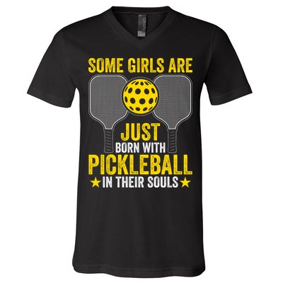 Some Girls Are Just Born With Pickleball In Their Souls Pickle Ball V-Neck T-Shirt