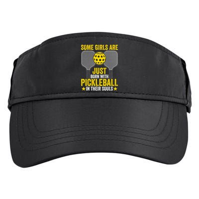 Some Girls Are Just Born With Pickleball In Their Souls Pickle Ball Adult Drive Performance Visor