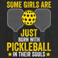 Some Girls Are Just Born With Pickleball In Their Souls Pickle Ball Adult Drive Performance Visor