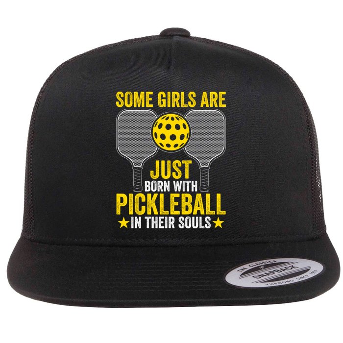 Some Girls Are Just Born With Pickleball In Their Souls Pickle Ball Flatbill Hat
