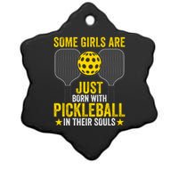 Some Girls Are Just Born With Pickleball In Their Souls Pickle Ball Ceramic Star Ornament