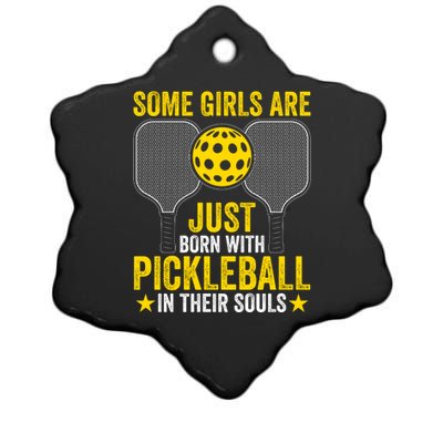 Some Girls Are Just Born With Pickleball In Their Souls Pickle Ball Ceramic Star Ornament