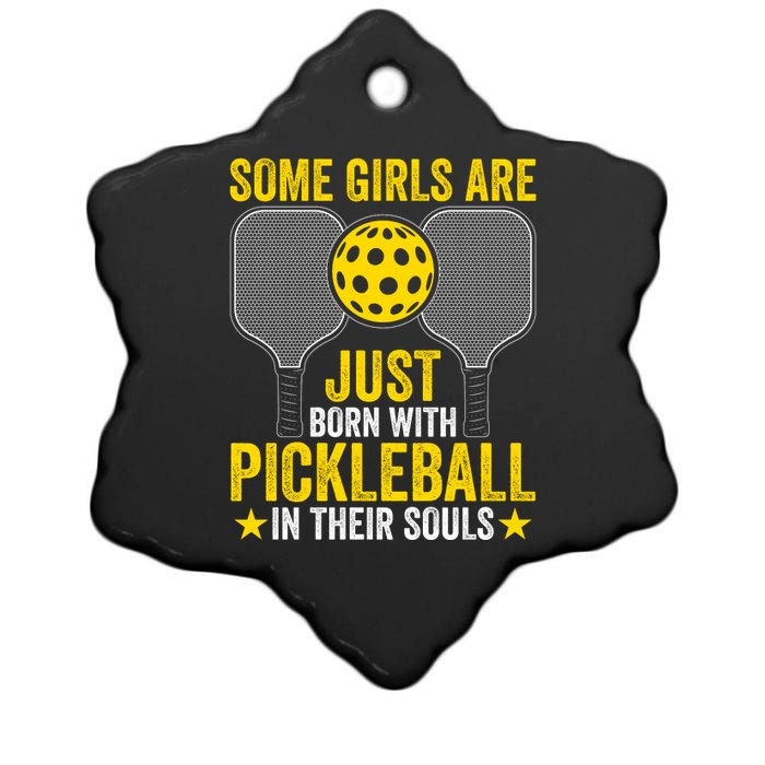 Some Girls Are Just Born With Pickleball In Their Souls Pickle Ball Ceramic Star Ornament