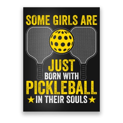 Some Girls Are Just Born With Pickleball In Their Souls Pickle Ball Poster