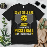 Some Girls Are Just Born With Pickleball In Their Souls Pickle Ball Premium T-Shirt
