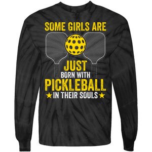 Some Girls Are Just Born With Pickleball In Their Souls Pickle Ball Tie-Dye Long Sleeve Shirt