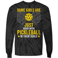 Some Girls Are Just Born With Pickleball In Their Souls Pickle Ball Tie-Dye Long Sleeve Shirt