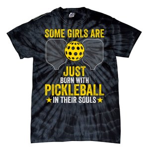 Some Girls Are Just Born With Pickleball In Their Souls Pickle Ball Tie-Dye T-Shirt