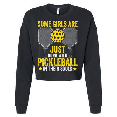 Some Girls Are Just Born With Pickleball In Their Souls Pickle Ball Cropped Pullover Crew