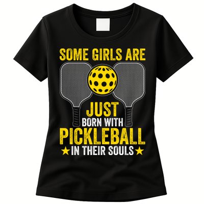 Some Girls Are Just Born With Pickleball In Their Souls Pickle Ball Womens T-Shirt