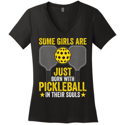 Some Girls Are Just Born With Pickleball In Their Souls Pickle Ball Women's V-Neck T-Shirt