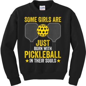 Some Girls Are Just Born With Pickleball In Their Souls Pickle Ball Kids Sweatshirt