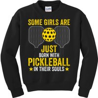 Some Girls Are Just Born With Pickleball In Their Souls Pickle Ball Kids Sweatshirt