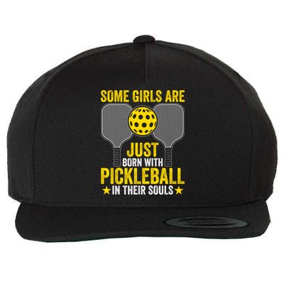 Some Girls Are Just Born With Pickleball In Their Souls Pickle Ball Wool Snapback Cap