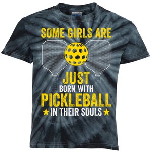 Some Girls Are Just Born With Pickleball In Their Souls Pickle Ball Kids Tie-Dye T-Shirt