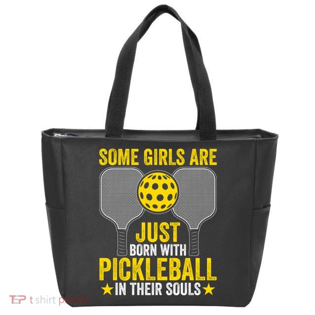Some Girls Are Just Born With Pickleball In Their Souls Pickle Ball Zip Tote Bag