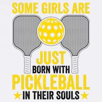 Some Girls Are Just Born With Pickleball In Their Souls Pickle Ball Garment-Dyed Sweatshirt