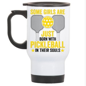 Some Girls Are Just Born With Pickleball In Their Souls Pickle Ball Stainless Steel Travel Mug