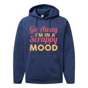 Scrapbook Go Away Scrappy Mood Scrapbooking Gift Performance Fleece Hoodie