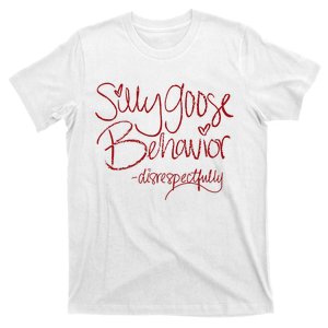 Silly Goose Behavior Disrespectfully T-Shirt