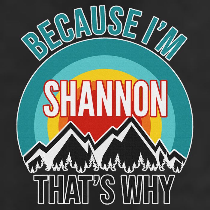 Shannon Gift Because IM Shannon HatS Why 7 Panel Mesh Trucker Snapback Hat