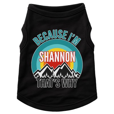 Shannon Gift Because IM Shannon HatS Why Doggie Tank