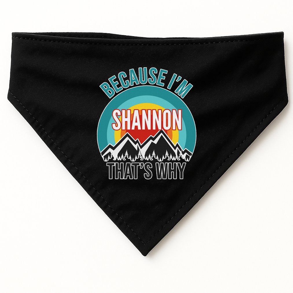 Shannon Gift Because IM Shannon HatS Why USA-Made Doggie Bandana