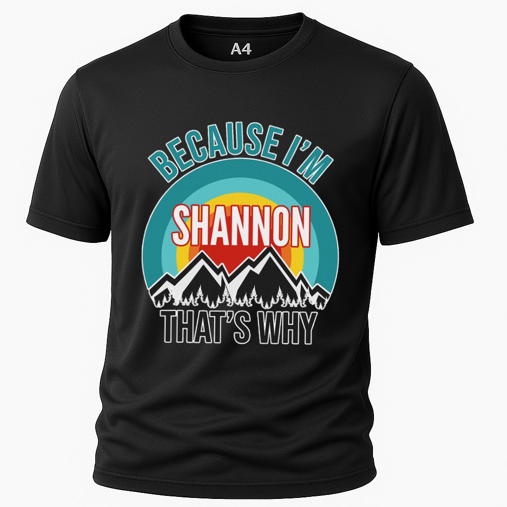 Shannon Gift Because IM Shannon HatS Why Cooling Performance Crew T-Shirt