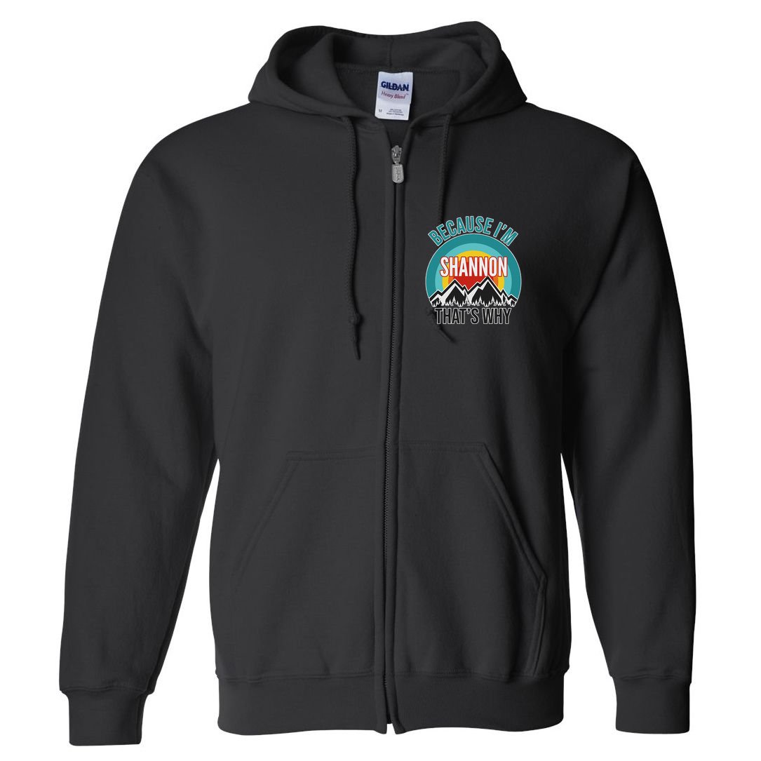 Shannon Gift Because IM Shannon HatS Why Full Zip Hoodie