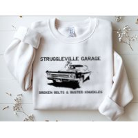 Struggleville Garage Broken Bolts & Busted Knuckles Sweatshirt