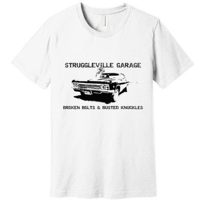 Struggleville Garage Broken Bolts & Busted Knuckles Premium T-Shirt