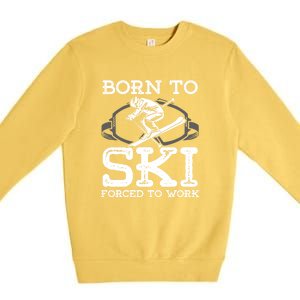 Ski Goggles Born To Ski Forced To Work Gift For Skier Premium Crewneck Sweatshirt