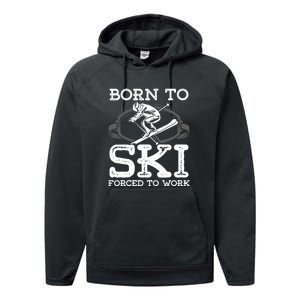 Ski Goggles Born To Ski Forced To Work Gift For Skier Performance Fleece Hoodie