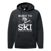 Ski Goggles Born To Ski Forced To Work Gift For Skier Performance Fleece Hoodie