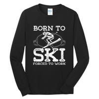 Ski Goggles Born To Ski Forced To Work Gift For Skier Tall Long Sleeve T-Shirt