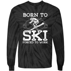 Ski Goggles Born To Ski Forced To Work Gift For Skier Tie-Dye Long Sleeve Shirt